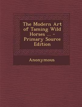 Paperback Modern Art of Taming Wild Horses ... Book
