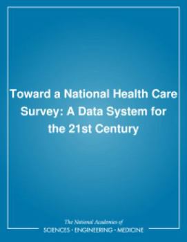 Toward a National Health Care Survey: A Data System for the 21st Century
