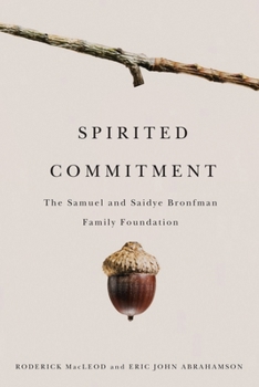 Spirited Commitment: The Samuel and Saidye Bronfman Family Foundation