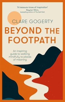 Paperback Beyond the Footpath: An inspiring guide to walking mindfully to places of meaning Book