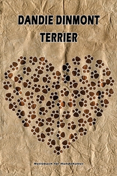 Dandie Dinmont Terrier Notizbuch für Hundehalter: Hunderasse Dandie Dinmont Terrier. Ideal als Geschenk für Hundebesitzer - 6x9 Zoll (ca. Din. A5) - 100 Seiten - gepunktete Linien (German Edition)