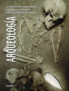 Hardcover Arqueología: Los Yacimientos Arqueológicos Y Los Tesoros Culturales Más Importantes del Mundo [Spanish] Book