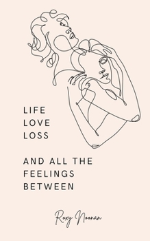 Paperback Life, love, loss and all the feelings between Book