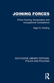 Paperback Joining Forces: Police Training, Socialization and Occupational Competence Book