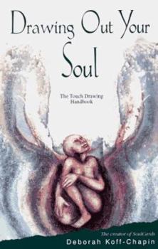 Paperback Drawing Out Your Soul: The Touch Drawing Handbook Book