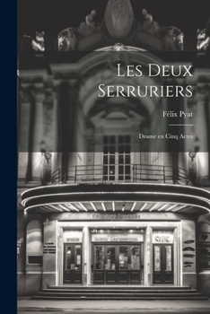 Paperback Les deux serruriers; drame en cinq actes [French] Book