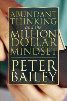 Paperback Abundant Thinking and the Million Dollar Mindset: A Way to Get That Rich-Dad Thinking Book