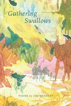 Paperback Gathering Swallows: Poems by Jim Mengert Book