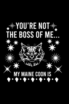 Paperback You're not the boss of me... my Maine Coon is: Cute Maine Coon Default Ruled Notebook, Great Accessories & Gift Idea for Abyssinian Owner & Lover.Defa Book