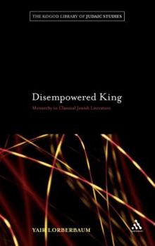 Hardcover Disempowered King: Monarchy in Classical Jewish Literature Book