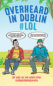 Paperback Overheard in Dublin #Lol: More Dublin Wit from Overheardindublin.com Book