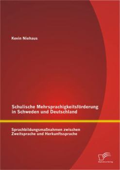 Paperback Schulische Mehrsprachigkeitsförderung in Schweden und Deutschland: Sprachbildungsmaßnahmen zwischen Zweitsprache und Herkunftssprache [German] Book