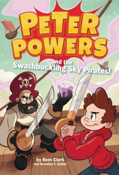 Hardcover Peter Powers and the Swashbuckling Sky Pirates! Book