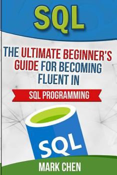 Paperback SQL: The Ultimate Beginner's Guide for Becoming Fluent in SQL Programming Book