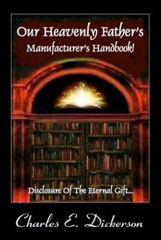 Paperback Our Heavenly Father's Manufacturer's Handbook: Disclosure of the Eternal Gift Book