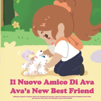 Paperback Il Nuovo Amico Di Ava: (Bilingue) Inglese E Italiano. Storie Per Bambini Per Dormir?. Libri Per Ragazzi. Racconti Per Bambini. Storie Della B [Italian] Book