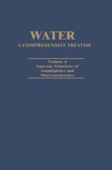 Hardcover Water a Comprehensive Treatise: Volume 4: Aqueous Solutions of Amphiphiles and Macromolecules Book