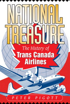 Hardcover National Treasure: The History of Trans Canada Airlines Book