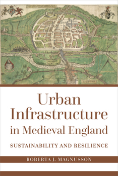 Paperback Urban Infrastructure in Medieval England: Sustainability and Resilience Book