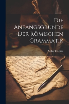 Paperback Die Anfangsgründe Der Römischen Grammatik [German] Book