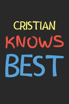 Paperback Cristian Knows Best: Lined Journal, 120 Pages, 6 x 9, Cristian Personalized Name Notebook Gift Idea, Black Matte Finish (Cristian Knows Bes Book