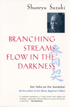 Paperback Branching Streams Flow in the Darkness: Zen Talks on the Sandokai Book