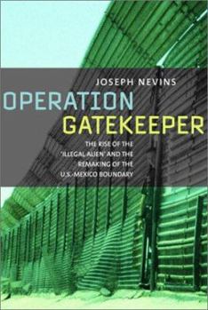 Paperback Operation Gatekeeper: The Rise of the "Illegal Alien" and the Making of the U.S.-Mexico Boundary Book