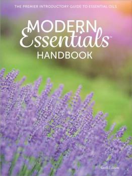 Paperback Modern Essentials Handbook: The Premier Introductory Guide to Essential Oils, (doTERRA Oils), 10th Edition, 2018, Softcover, 383 pages, 6¾" wide x 9" tall Book