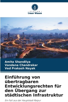 Einführung von übertragbaren Entwicklungsrechten für den Übergang zur städtischen Infrastruktur (German Edition)