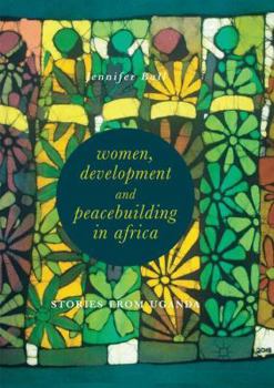 Paperback Women, Development and Peacebuilding in Africa: Stories from Uganda Book