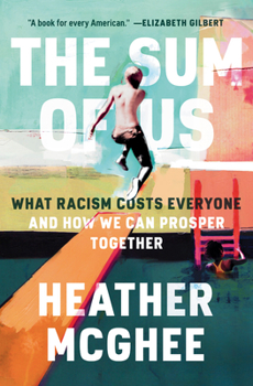 Hardcover The Sum of Us: What Racism Costs Everyone and How We Can Prosper Together Book