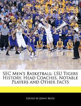 Sec Men's Basketball : LSU Tigers History, Head Coaches, Notable Players and Other Facts