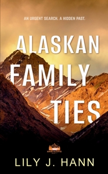 Alaskan Family Ties: a Clean Christian Romantic Suspense Novel