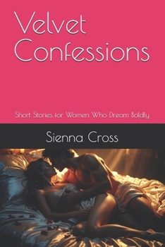 Paperback Velvet Confessions: Short Stories for Women Who Dream Boldly Book