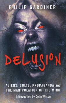 Paperback Delusion: Aliens, Cults, Propaganda and the Manipulation of the Mind Book