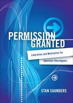 Paperback Permission Granted: Liberation and Motivation for Spectator Churchgoers Book