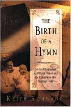 Paperback The Birth of a Hymn: Spiritual Biographies of 20 Hymn Writers and the Experiences That Inspired Them Book