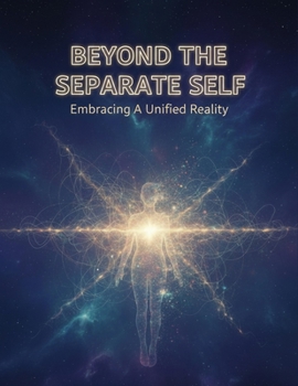 Paperback Beyond The Separate Self: Embracing A Unified Reality Book