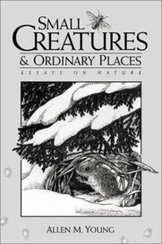 Paperback Small Creatures and Ordinary Places: Essays on Nature Book