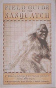Paperback Field Guide to the Sasquatch: Follow in the Footsteps of North Americas Most Elusive Animal Book