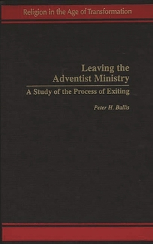 Hardcover Leaving the Adventist Ministry: A Study of the Process of Exiting Book
