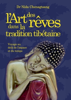 Paperback L'art des rêves dans la tradition tibétaine: Voyage au delà de l'espace et du temps [French] Book