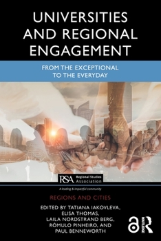 Paperback Universities and Regional Engagement: From the Exceptional to the Everyday Book
