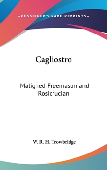 Hardcover Cagliostro: Maligned Freemason and Rosicrucian Book