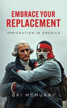 Paperback Embrace Your Replacement: Immigration in America Book