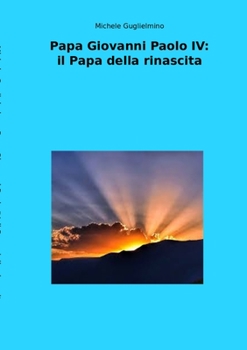 Paperback Papa Giovanni Paolo IV: il Papa della rinascita [Italian] Book
