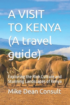 Paperback A VISIT TO KENYA (A travel guide): Exploring the Rich Culture and Stunning Landscapes of Kenya Book