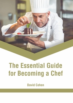 Hardcover The Essential Guide for Becoming a Chef Book