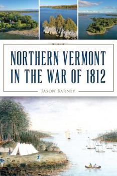 Paperback Northern Vermont in the War of 1812 Book