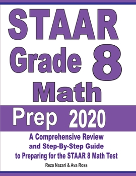 Paperback STAAR Grade 8 Math Prep 2020: A Comprehensive Review and Step-By-Step Guide to Preparing for the STAAR Math Test Book